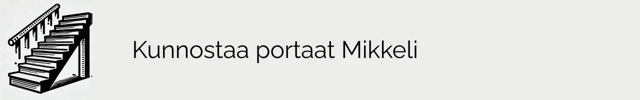 Kunnostaa portaat Mikkeli